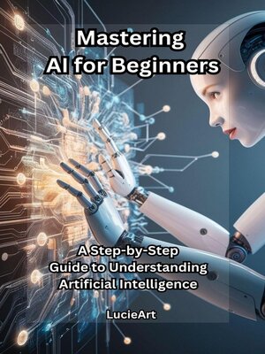 cover image of Mastering AI for Beginners